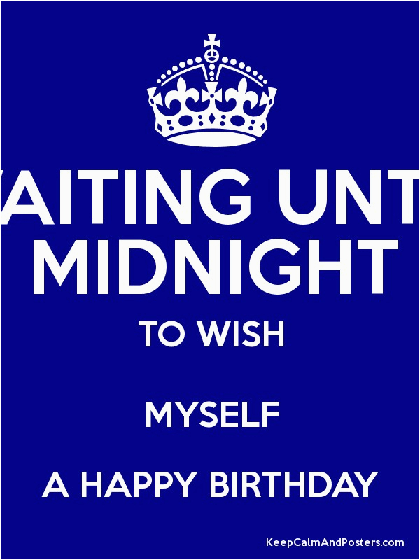 waiting until midnight to wish myself a happy birthday u19b