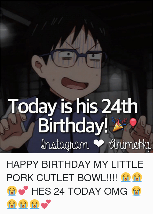 today is his 24th birthday happy birthday my little pork 5849362