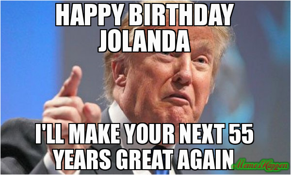happy birthday jolanda i ll make your next 55 years great again 78949