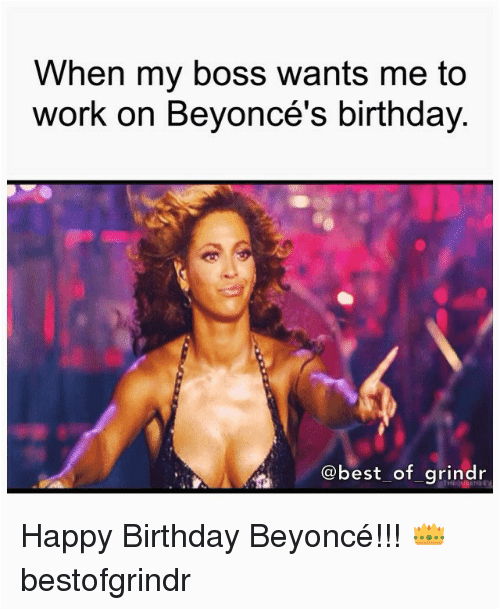 when my boss wants me to work on beyonces birthday 1156731