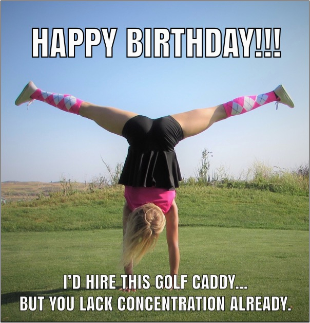 ultimate list of funny golf memes birthday drinking babes etc