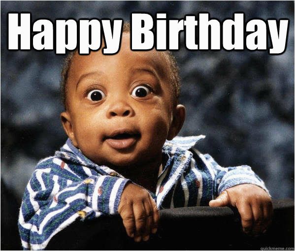 Black Man Birthday Meme 19 Funny Baby Birthday Meme that Make You Laugh