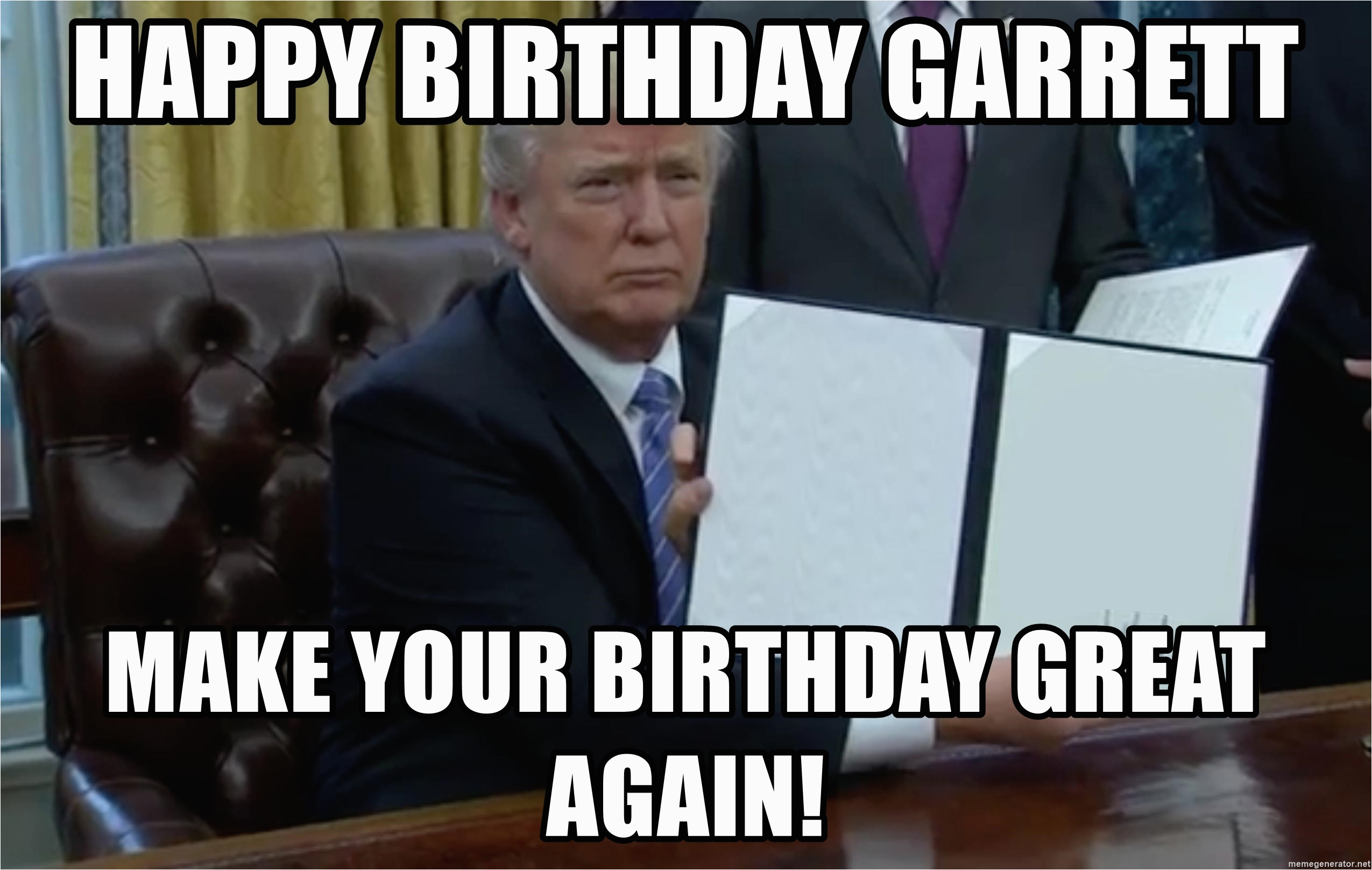 trump executive order meme happy birthday garrett make your birthday great again