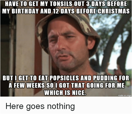 have to get my tonsils out 3 days before my 19719545