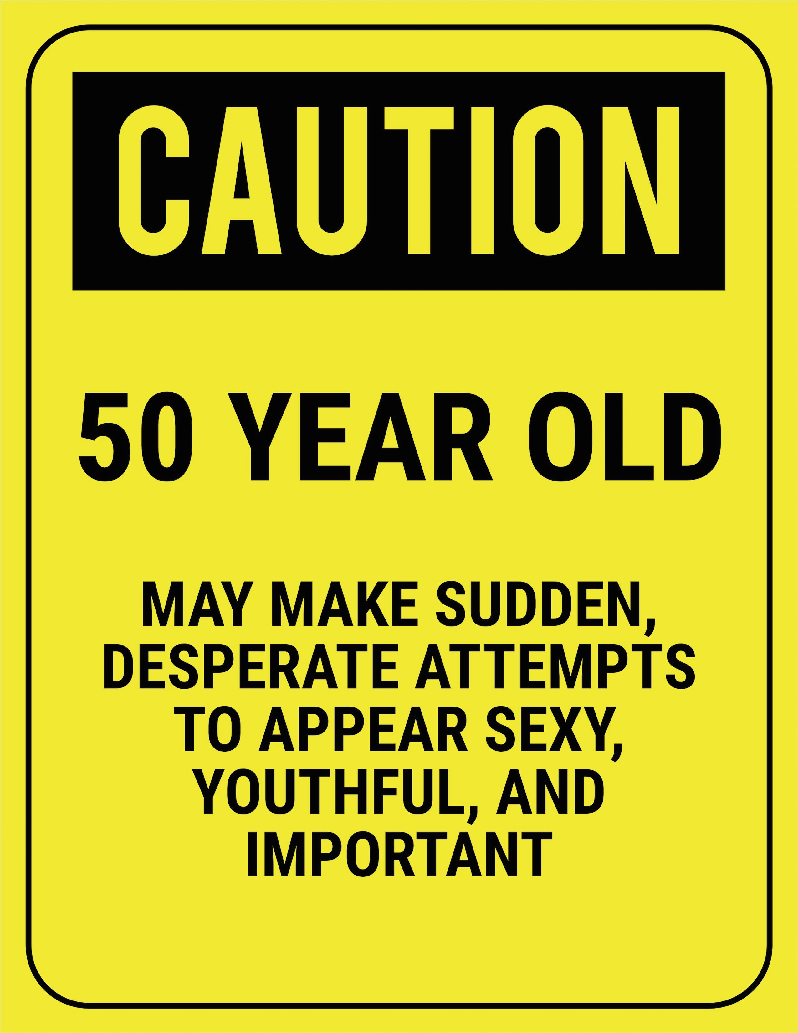 Funny 50th Birthday Card Sayings Funny Safety Sign Caution 50 Year Old 