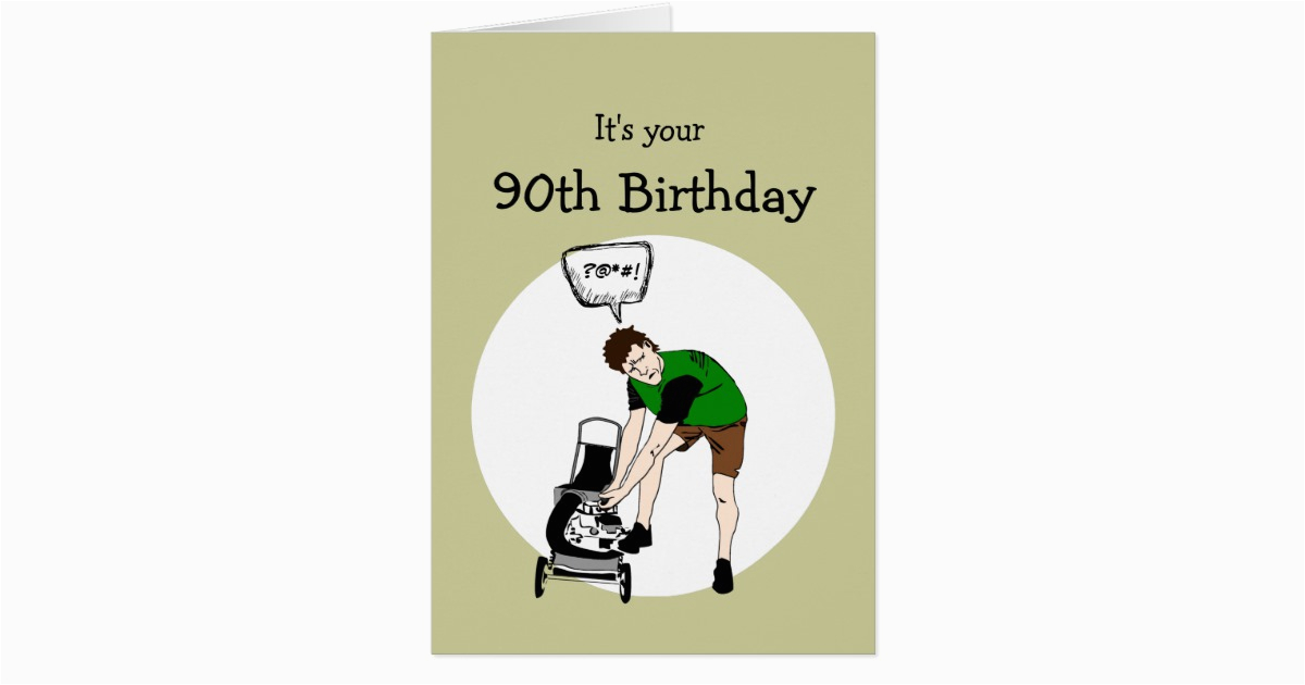 Funny 90th Birthday Cards 90th Birthday Funny Lawnmower Insult Card Zazzle