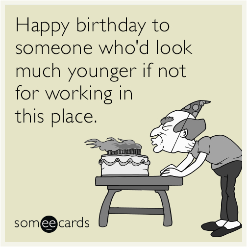 birthday workplace coworker aging older funny ecard