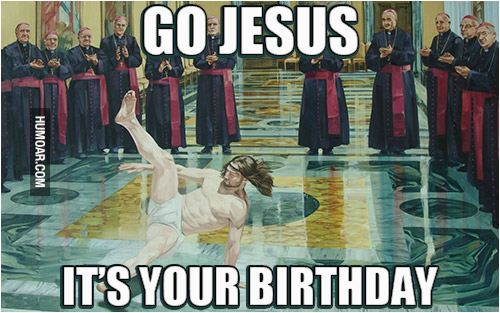 go jesus its your birthday