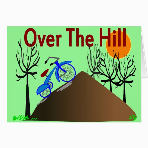 over the hill funny birthday gifts greeting card 137801069869608058