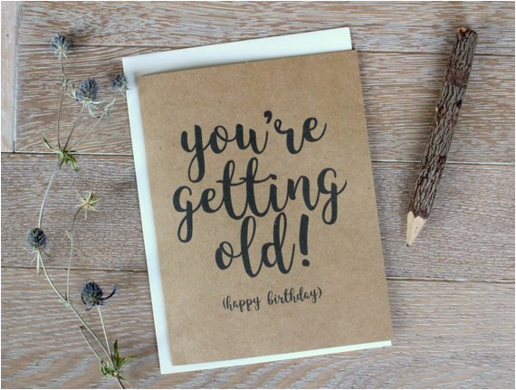 youre getting old happy birthday card