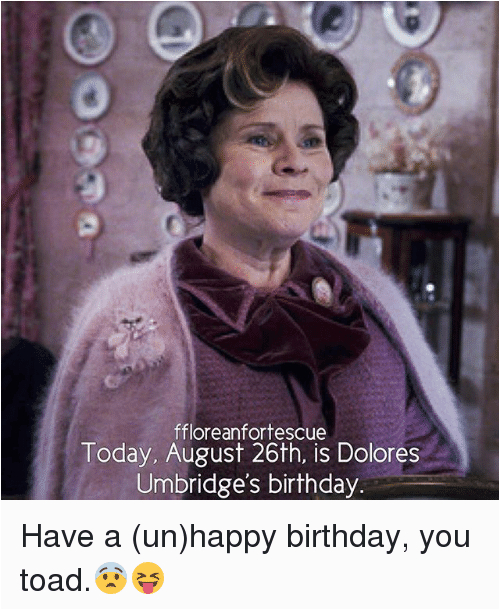 ffloreanfortescue today august 26th is dolores umbridges birthday have a 13229548