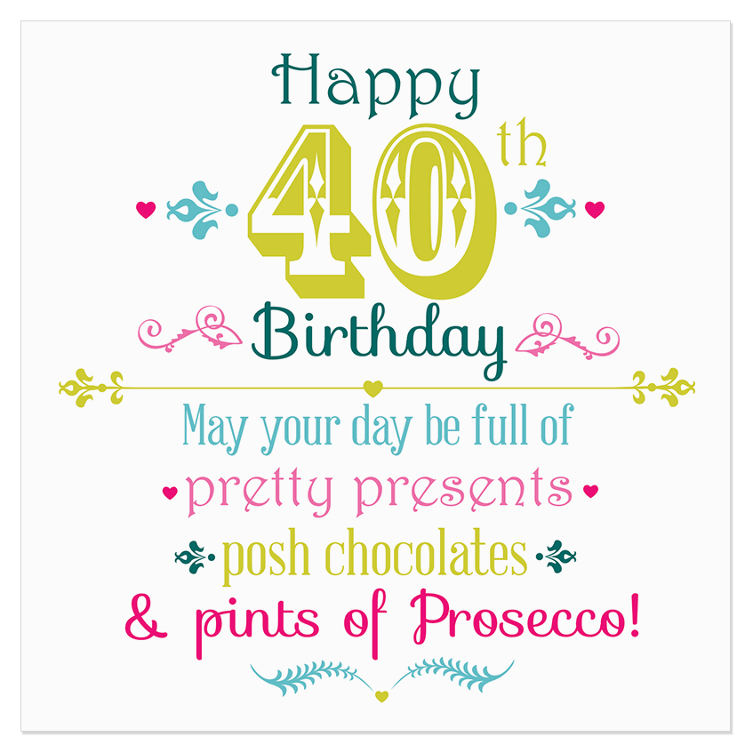 happy 40th birthday may your day be full of pretty presents