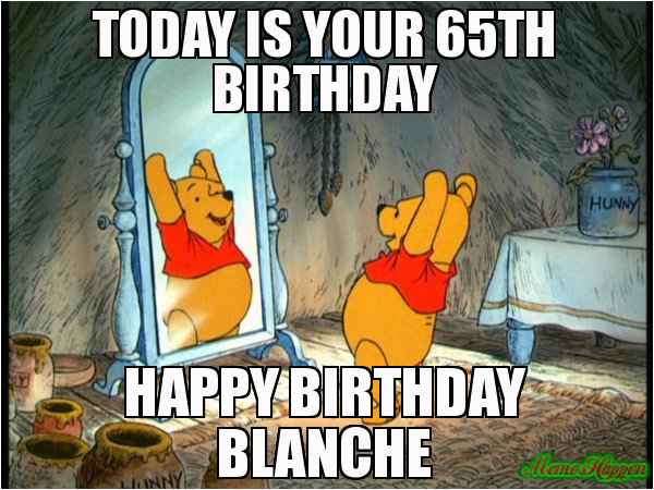 today is your 65th birthday happy birthday blanche 81110
