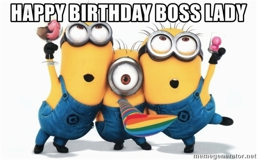 minions minions happy birthday boss lady