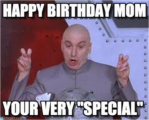 Happy Birthday Memes for Mom Happy Birthday Mom Laser Meme On Memegen