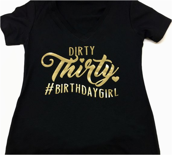 dirty thirty hashtag birthday girl vneck