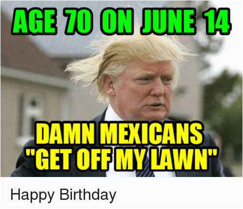 age to on june 14 get offmy lawn happy birthday 878753