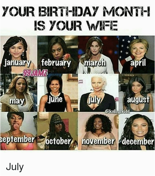 your birthday month is your wife january february march april 5031493