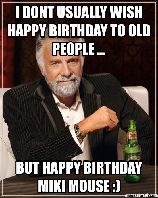 i dont usually wish happy birthday to old people