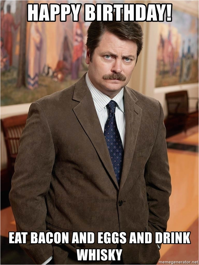 serious ron swanson happy birthday eat bacon and eggs and drink whisky