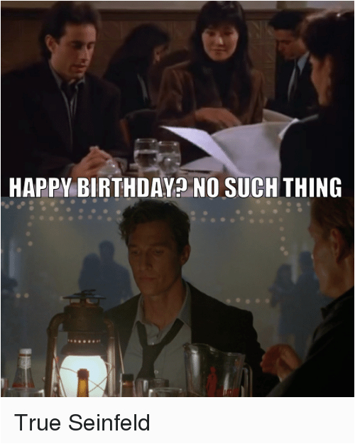 happy birthday no such thing true seinfeld 1988326