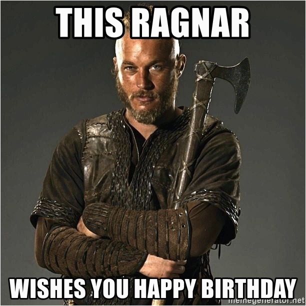 ragnar vikings this ragnar wishes you happy birthday