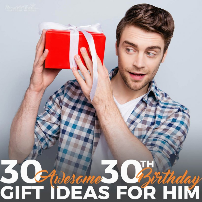 30 Gift Ideas for 30th Birthday for Him 30 Awesome 30th Birthday Gift Ideas for Him