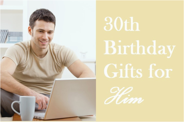 30th birthday gift ideas for him