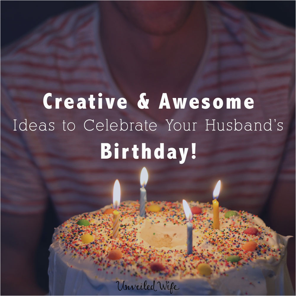 creative awesome ideas celebrate husbands birthday