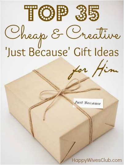 top 35 cheap creative just because gift ideas for him