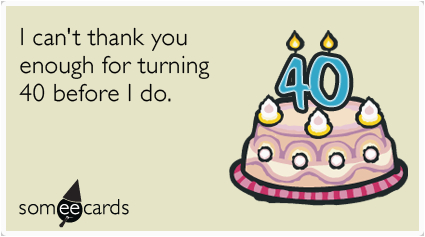 happy 40th birthday thank you funny ecard