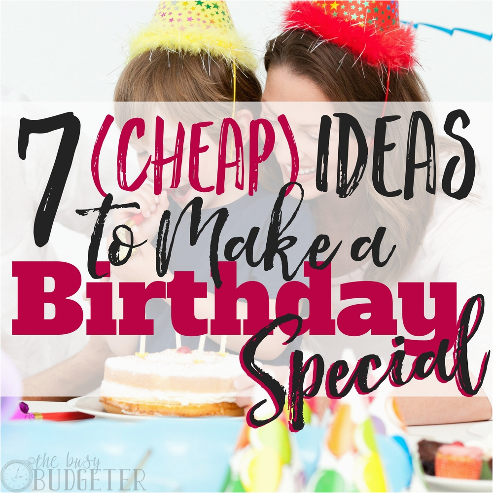 cheap ideas to make a birthday special