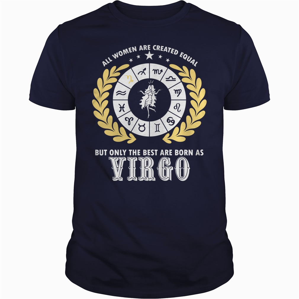 all women are created equal but only the best are born as virgo shirt great birthday gifts christmas gifts 0osy