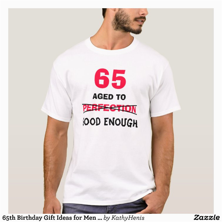65th birthday gift ideas for men t shirt 235098703945456182