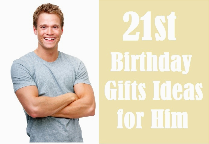 21st birthday gift ideas for him