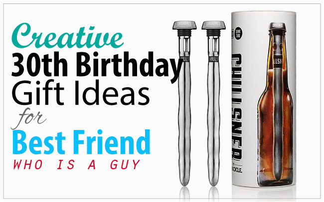 creative 30th birthday gift ideas for male best friend