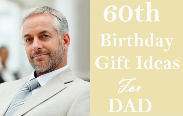 60th birthday gift ideas for dad