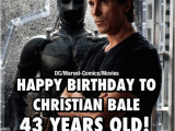 43 Birthday Meme Dcmarvel Comicsmovies Happy Birthday to Christian Bale 43