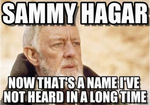 55 Birthday Meme Sammy Hagar Obi Wan Kenobi Meme On Memegen