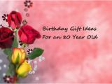 80 Year Old Birthday Party Decorations Birthday Gift Ideas for An 80 Year Old Goody Guidesgoody