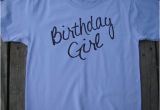 Adult Birthday Girl Shirt Birthday Girl Adult T Shirt American Apparel Power Wash Tee