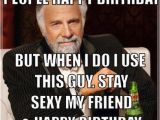 Adult Happy Birthday Memes the Most Interesting Man In the World Meme Generator I Don