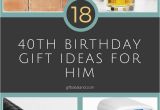 Best 40th Birthday Gifts for Him 18 Great 40th Birthday Gift Ideas for Him 40th Birthday