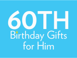 Best 60th Birthday Gifts for Him 60th Birthday Gifts Birthday Present Ideas Find Me A Gift