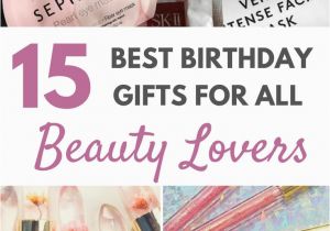 Best Gift for Lover On Her Birthday Gifts for Her 15 Best Birthday Gifts for All Beauty