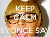 Beyonce Birthday Meme Keep Calm Beyonce Says Happy Birthday Poster Cb