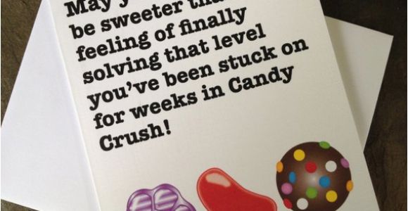 Birthday Card for Crush Candy Crush Birthday Card