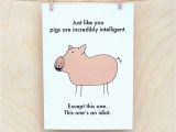 Birthday Cards with Pigs Pigs and Idiot Card Funny Birthday Card Funny Card