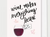 Birthday Cards with Wine Wine Makes Everything Better Greeting Card A2