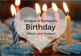 Birthday Gift Ideas for Husband Creative Unique Romantic Birthday Gifts for Your Husband